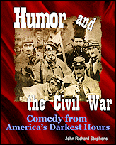 Humor and the Civil War, Comedy
from America's Darkest Hours Humor and the Civil War, Comedy from America's
Darkest Hours