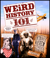 Weird History 101, Adams Media (F+W Publications,
now Simon & Schuster), New York City, 2009,
softcover. Weird
History 101, Adams Media (F+W Publications, now Simon
& Schuster), New York City, 2009, softcover.