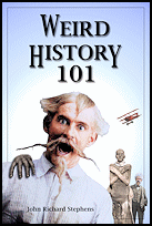 Weird History 101, Fern Canyon
Press, 2022, ebook. Updated and expanded edition. Weird
History 101, Fern Canyon Press, 2022, ebook. Updated and
expanded edition.