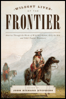 Wildest Lives
of the Frontier Wildest Lives of the Frontier