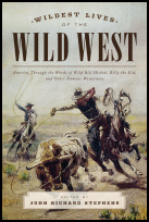 Wildest
Lives of the Wild West Wildest Lives of the Wild West